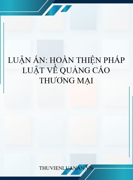 Luận án: Hoàn thiện pháp luật về quảng cáo thương mại