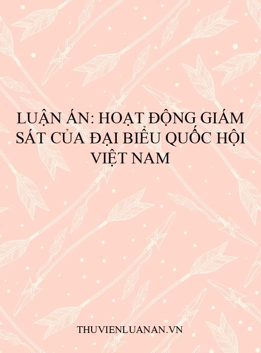 Luận án: Hoạt động giám sát của đại biểu Quốc hội Việt Nam