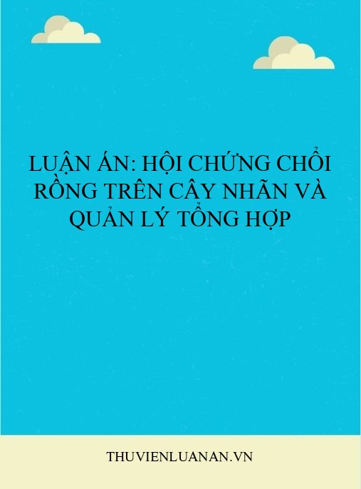 Luận án: Hội chứng Chổi Rồng trên cây nhãn và quản lý tổng hợp