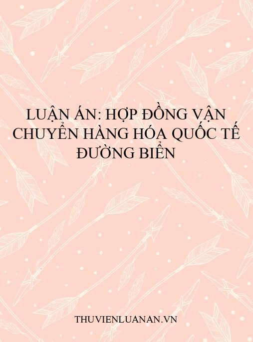 Luận án: Hợp đồng vận chuyển hàng hóa quốc tế đường biển