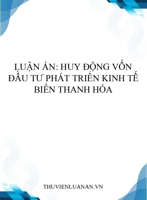 Luận án: Huy động vốn đầu tư phát triển kinh tế biển Thanh Hóa