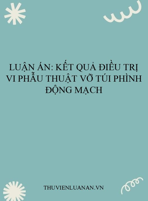 Luận án: Kết quả điều trị vi phẫu thuật vỡ túi phình động mạch