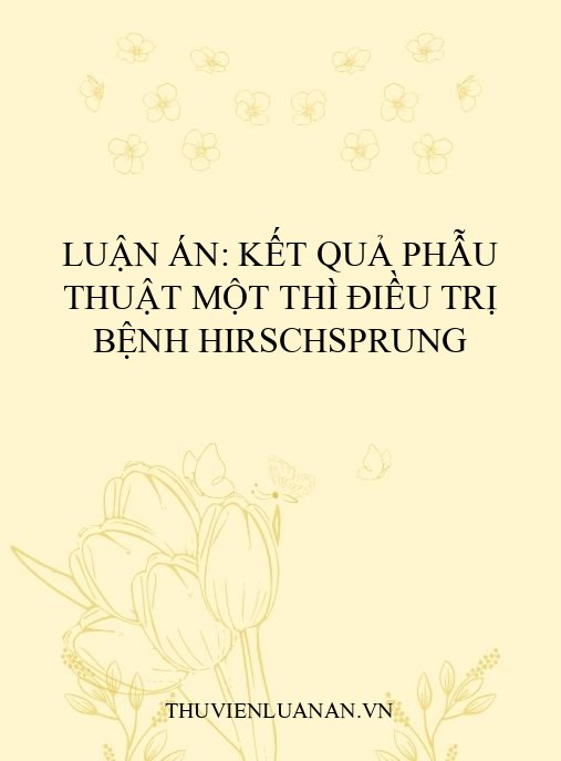 Luận án: Kết quả phẫu thuật một thì điều trị bệnh Hirschsprung