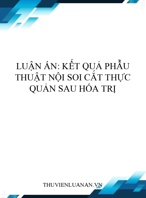 Luận án: Kết quả phẫu thuật nội soi cắt thực quản sau hóa trị