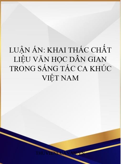Luận án: Khai thác chất liệu văn học dân gian trong sáng tác ca khúc Việt Nam