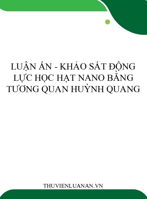 Luận án – Khảo sát động lực học hạt nano bằng tương quan huỳnh quang