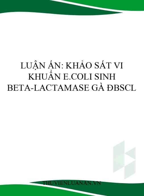 Luận án: Khảo sát vi khuẩn E.coli sinh beta-lactamase gà ĐBSCL
