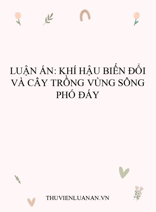 Luận án: Khí hậu biến đổi và cây trồng vùng sông Phó Đáy