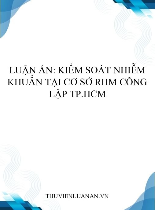 Luận án: Kiểm soát nhiễm khuẩn tại cơ sở RHM công lập TP.HCM