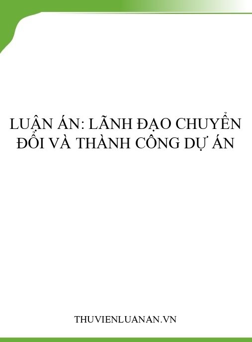 Luận án: Lãnh đạo chuyển đổi và thành công dự án