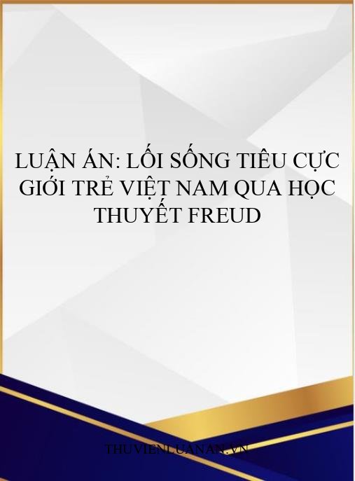 Luận án: Lối sống tiêu cực giới trẻ Việt Nam qua học thuyết Freud