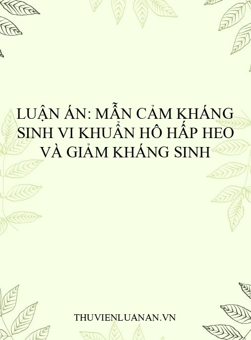 Luận án: Mẫn cảm kháng sinh vi khuẩn hô hấp heo và giảm kháng sinh
