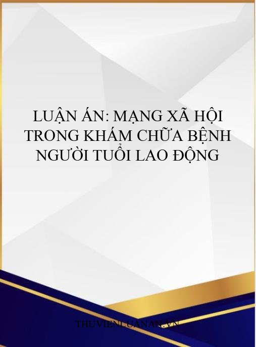 Luận án: Mạng xã hội trong khám chữa bệnh người tuổi lao động