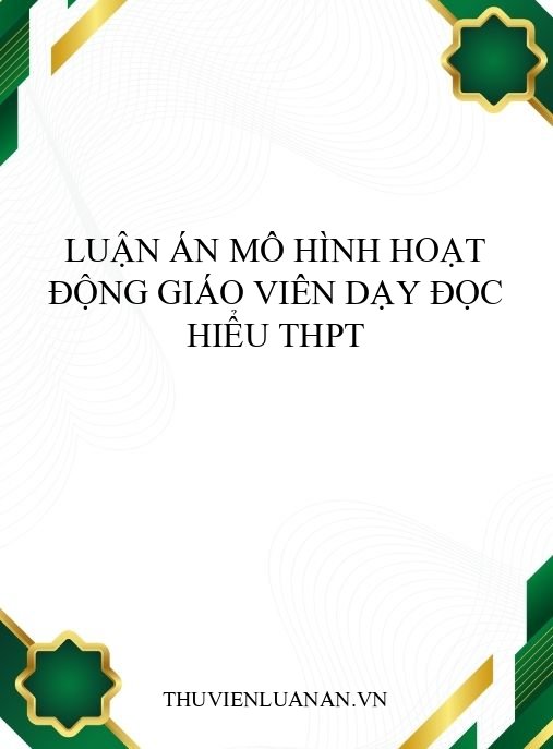 Luận án mô hình hoạt động giáo viên dạy đọc hiểu THPT