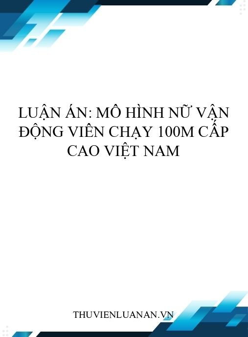 Luận án: Mô hình nữ vận động viên chạy 100m cấp cao Việt Nam