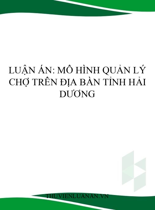 Luận án: Mô hình quản lý chợ trên địa bàn tỉnh Hải Dương