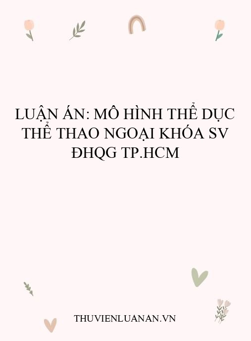 Luận Án: Mô Hình Thể Dục Thể Thao Ngoại Khóa SV ĐHQG TP.HCM