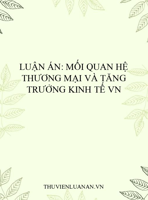 Luận án: Mối quan hệ thương mại và tăng trưởng kinh tế VN