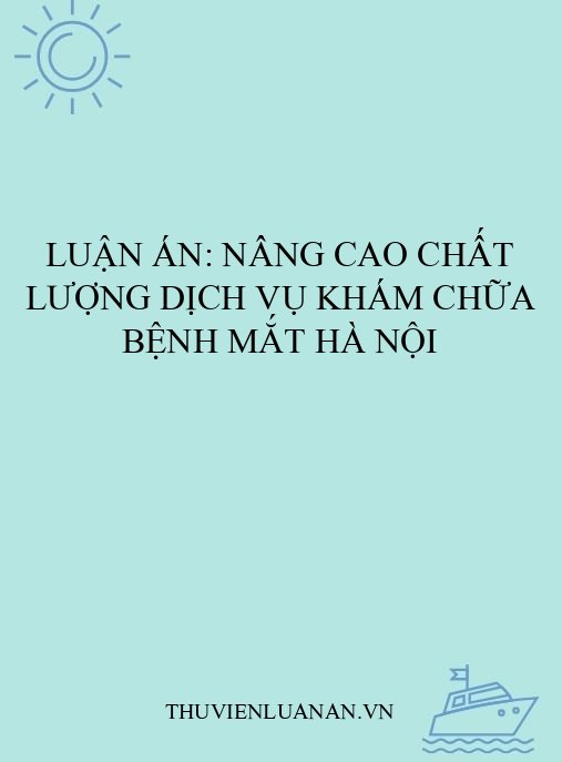 Luận án: Nâng cao chất lượng dịch vụ khám chữa bệnh mắt Hà Nội