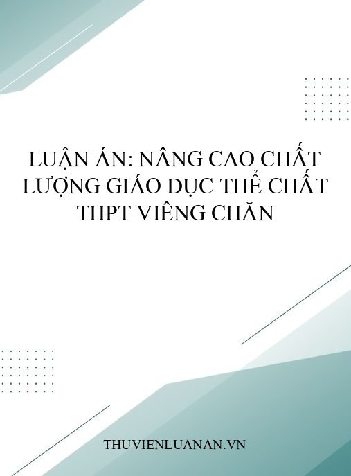 Luận Án: Nâng Cao Chất Lượng Giáo Dục Thể Chất THPT Viêng Chăn