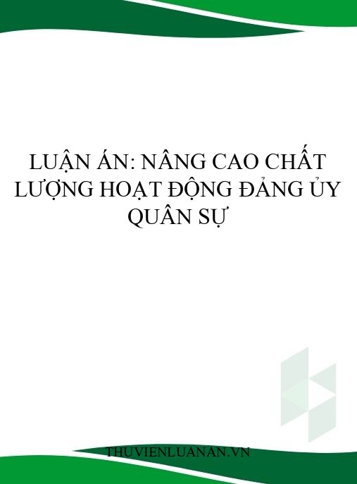Luận án: Nâng cao chất lượng hoạt động đảng ủy quân sự