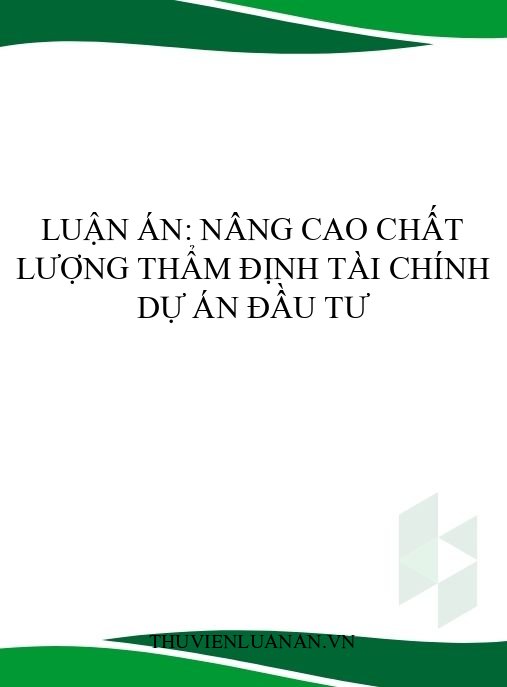 Luận án: Nâng cao chất lượng thẩm định tài chính dự án đầu tư