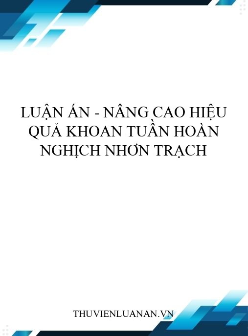 Luận án – Nâng cao hiệu quả khoan tuần hoàn nghịch Nhơn Trạch