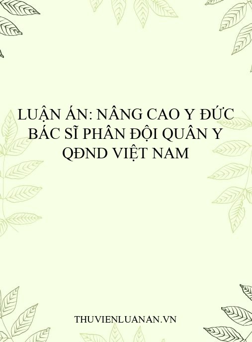 Luận án: Nâng cao y đức bác sĩ phân đội quân y QĐND Việt Nam