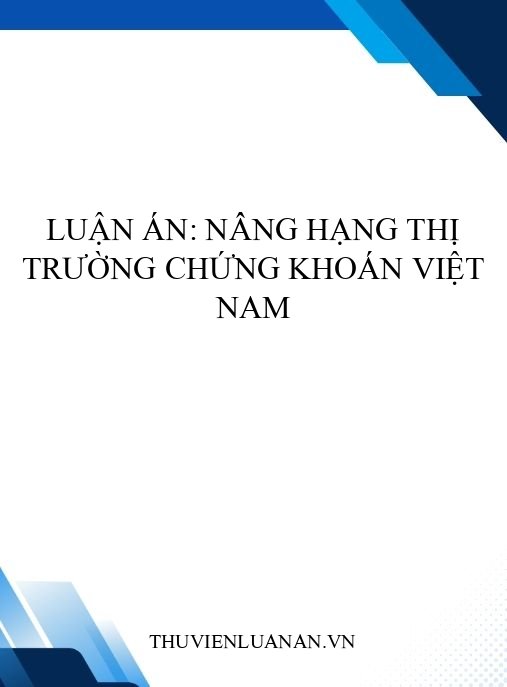 Luận án: Nâng hạng thị trường chứng khoán Việt Nam