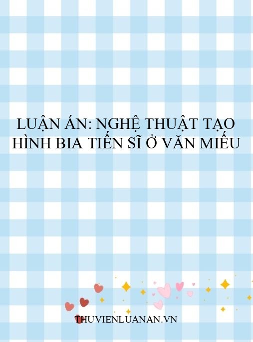 Luận án: Nghệ thuật tạo hình bia tiến sĩ ở Văn Miếu