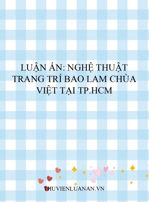 Luận án: Nghệ thuật trang trí bao lam chùa Việt tại TP.HCM