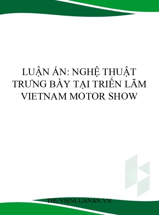 Luận án: Nghệ thuật trưng bày tại triển lãm Vietnam Motor Show