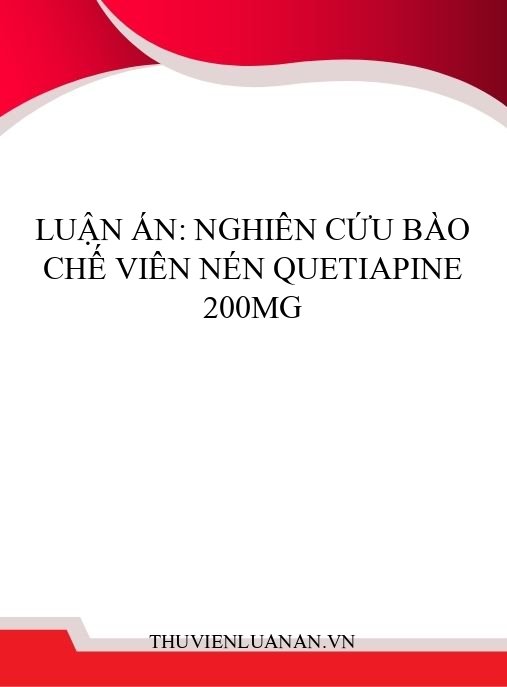 Luận án: Nghiên cứu bào chế viên nén quetiapine 200mg