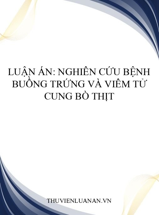Luận án: Nghiên cứu bệnh buồng trứng và viêm tử cung bò thịt