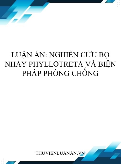 Luận án: Nghiên cứu bọ nhảy Phyllotreta và biện pháp phòng chống