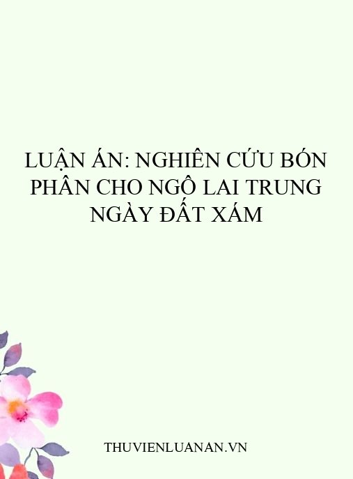 Luận án: Nghiên cứu bón phân cho ngô lai trung ngày đất xám