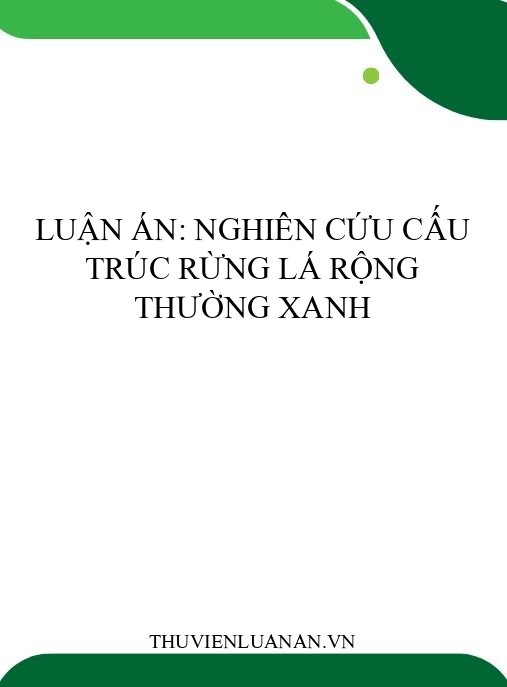 Luận án: Nghiên cứu cấu trúc rừng lá rộng thường xanh