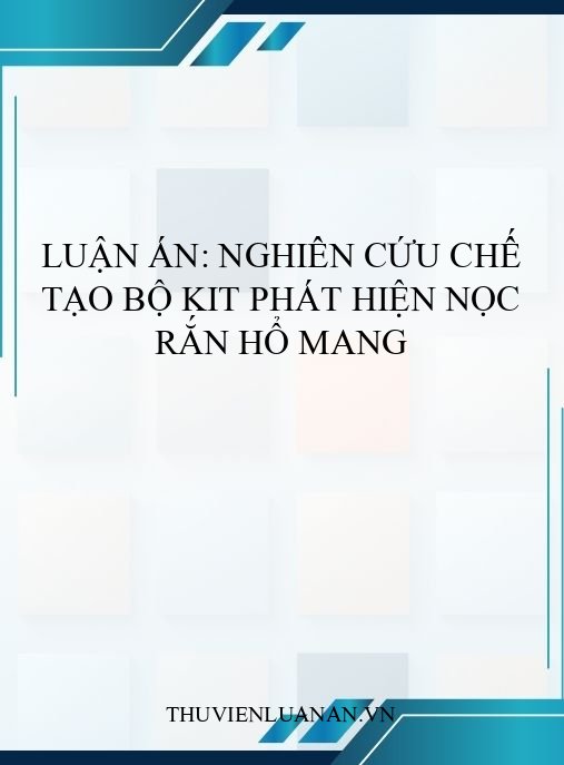 Luận án: Nghiên cứu chế tạo bộ kit phát hiện nọc rắn hổ mang
