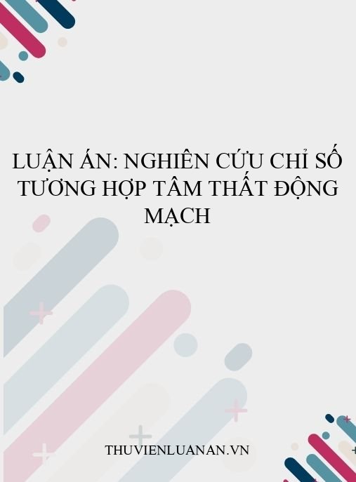 Luận án: Nghiên cứu chỉ số tương hợp tâm thất động mạch