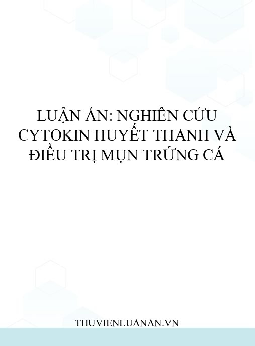 Luận án: Nghiên cứu cytokin huyết thanh và điều trị mụn trứng cá