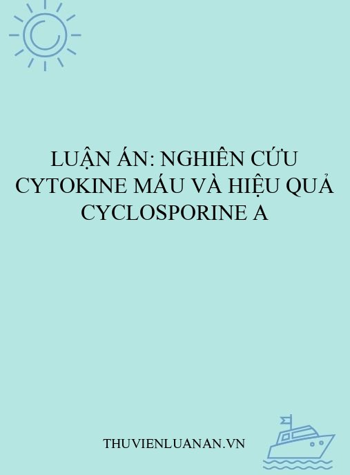 Luận án: Nghiên cứu cytokine máu và hiệu quả Cyclosporine A