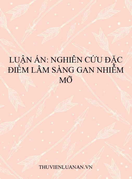 Luận án: Nghiên cứu đặc điểm lâm sàng gan nhiễm mỡ