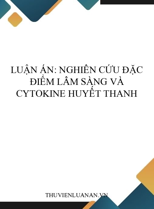 Luận án: Nghiên cứu đặc điểm lâm sàng và cytokine huyết thanh