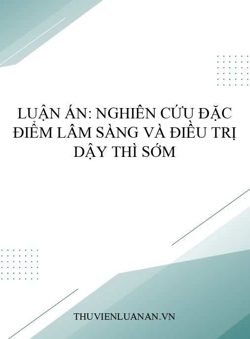 Luận án: Nghiên cứu đặc điểm lâm sàng và điều trị dậy thì sớm
