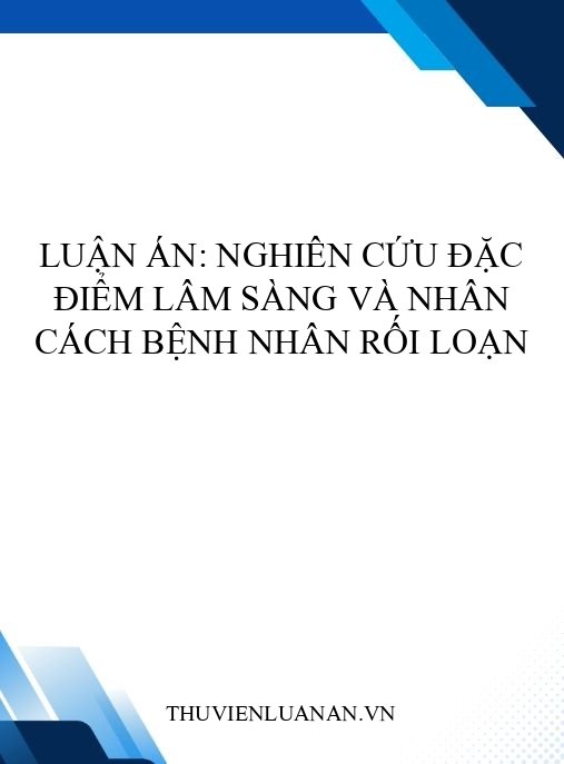 Luận án: Nghiên cứu đặc điểm lâm sàng và nhân cách bệnh nhân rối loạn