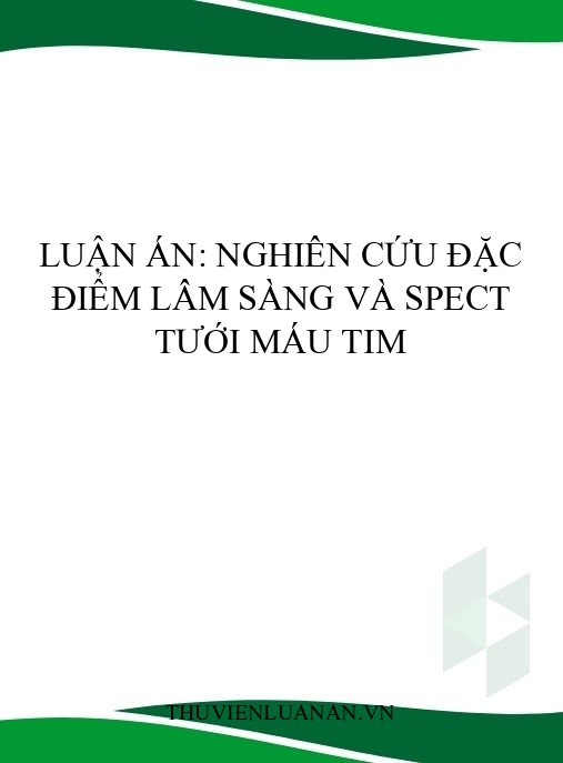 Luận án: Nghiên cứu đặc điểm lâm sàng và SPECT tưới máu tim