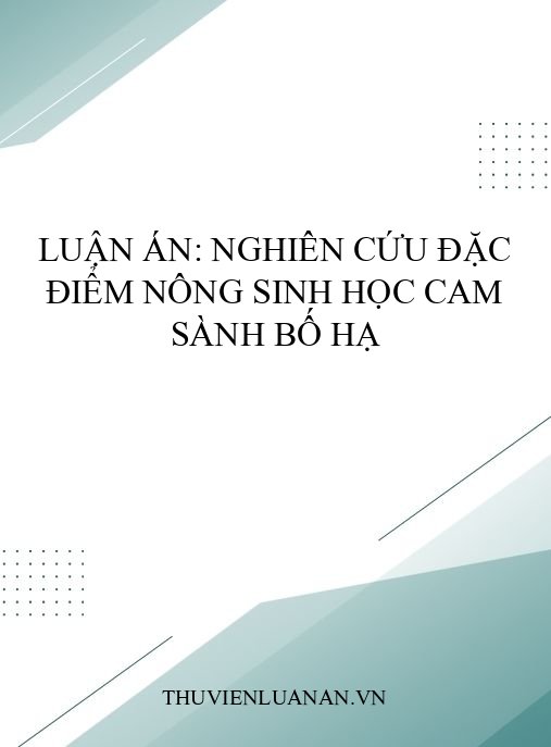 Luận án: Nghiên cứu đặc điểm nông sinh học cam sành Bố Hạ