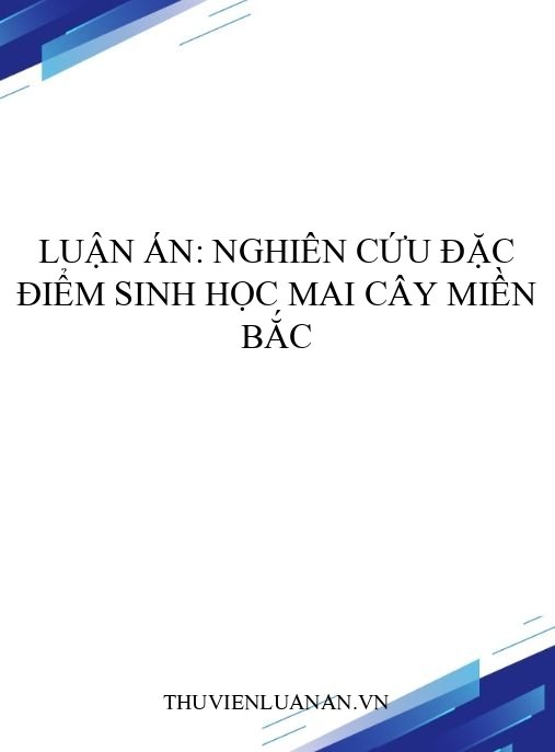 Luận án: Nghiên cứu đặc điểm sinh học Mai cây miền Bắc