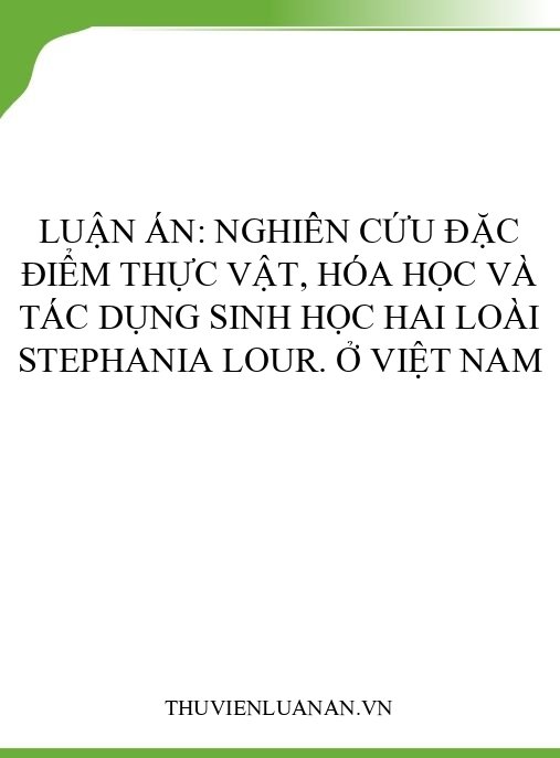 Luận án: Nghiên cứu đặc điểm thực vật, hóa học và tác dụng sinh học hai loài Stephania Lour. ở Việt Nam