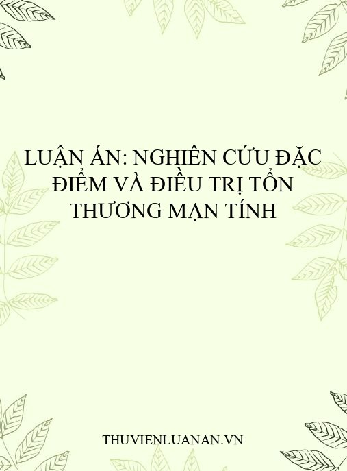 Luận án: Nghiên cứu đặc điểm và điều trị tổn thương mạn tính